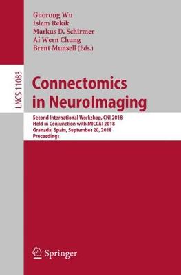 Connectomics in NeuroImaging: Second International Workshop, CNI 2018, Held in Conjunction with MICCAI 2018, Granada, Spain, September 20, 2018, Proceedings