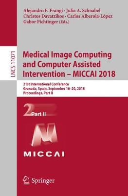 Medical Image Computing and Computer Assisted Intervention - MICCAI 2018: 21st International Conference, Granada, Spain, September 16-20, 2018, Proceedings, Part II