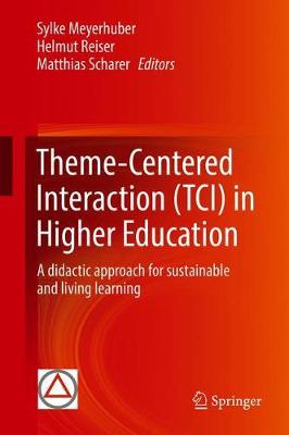 Theme-Centered Interaction (TCI) in Higher Education : A Didactic Approach for Sustainable and Living Learning