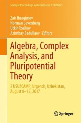 Algebra, Complex Analysis, and Pluripotential Theory: 2 USUZCAMP, Urgench, Uzbekistan, August 8-12, 2017