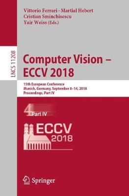 Computer Vision  ECCV 2018: 15th European Conference, Munich, Germany, September 8-14, 2018,  Proceedings, Part IV 2018 ed.