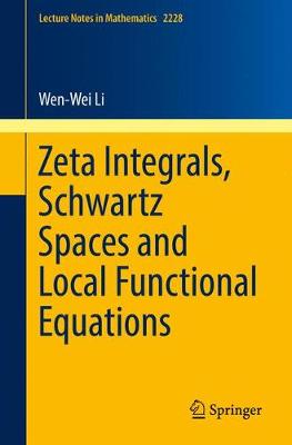 Zeta Integrals, Schwartz Spaces and Local Functional Equations 1st ed. 2018