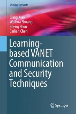 Learning-based VANET Communication and Security Techniques 2019 ed.