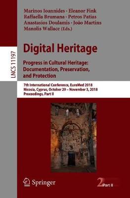 Digital Heritage. Progress in Cultural Heritage: Documentation,  Preservation, and Protection: 7th International Conference, EuroMed 2018, Nicosia, Cyprus, October 29   November 3, 2018, Proceedings, Part II 2018 ed.