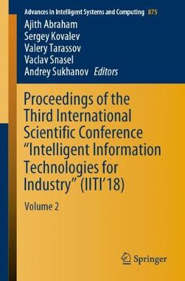 Proceedings of the Third International Scientific Conference &quote;Intelligent Information Technologies for Industry&quote; (IITI'18): Volume 2