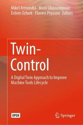 Twin-Control: A Digital Twin Approach to Improve Machine Tools Lifecycle 2019 ed.
