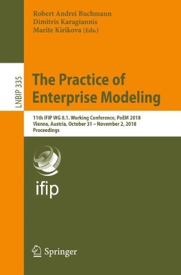 Practice of Enterprise Modeling: 11th IFIP WG 8.1. Working Conference, PoEM 2018, Vienna, Austria, October 31 - November 2, 2018, Proceedings