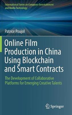 Online Film Production in China Using Blockchain and Smart Contracts: The Development of Collaborative Platforms for Emerging Creative Talents