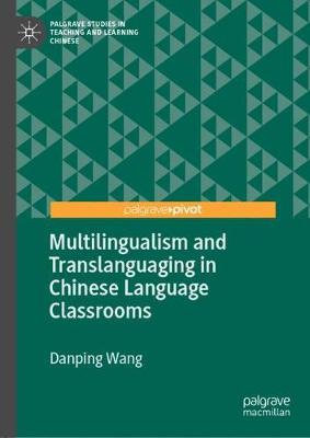 Multilingualism and Translanguaging in Chinese Language Classrooms 2019 ed.