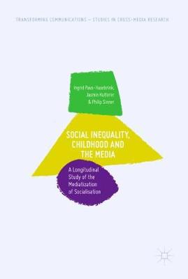 Social Inequality, Childhood and the Media: A Longitudinal Study of the Mediatization of Socialisation
