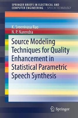 Source Modeling Techniques for Quality Enhancement in Statistical Parametric  Speech Synthesis 2019 ed.