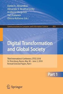 Digital Transformation and Global Society: Third International Conference, DTGS 2018, St. Petersburg, Russia, May 30 - June 2, 2018, Revised Selected Papers, Part I