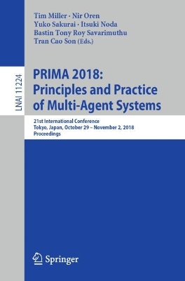 PRIMA 2018: Principles and Practice of Multi-Agent Systems: 21st International Conference, Tokyo, Japan, October 29-November 2, 2018,  Proceedings 1st ed. 2018