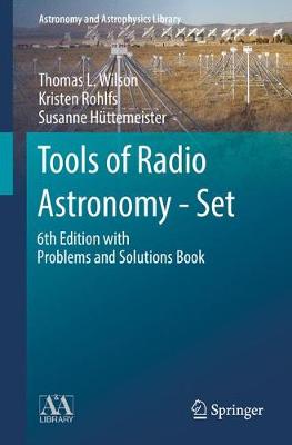 Tools of Radio Astronomy - Set: 6th Edition with Problems and Solutions Book 1st ed. 2019