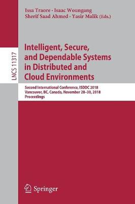 Intelligent, Secure, and Dependable Systems in Distributed and Cloud Environments: Second International Conference, ISDDC 2018, Vancouver, BC, Canada, November 28-30, 2018, Proceedings