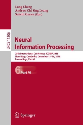 Neural Information Processing: 25th International Conference, ICONIP 2018, Siem Reap, Cambodia, December  1316, 2018, Proceedings, Part VI 2018 ed.
