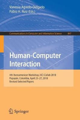 Human-Computer Interaction: 4th Iberoamerican Workshop, HCI-Collab 2018, Popayán, Colombia, April 2327,  2018, Revised Selected Papers 2019 ed.