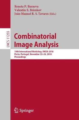 Combinatorial Image Analysis: 19th International Workshop, IWCIA 2018, Porto, Portugal, November 2224,  2018, Proceedings 2018 ed.