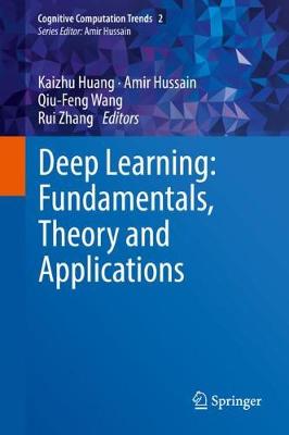 Deep Learning: Fundamentals, Theory and Applications 2019 ed.