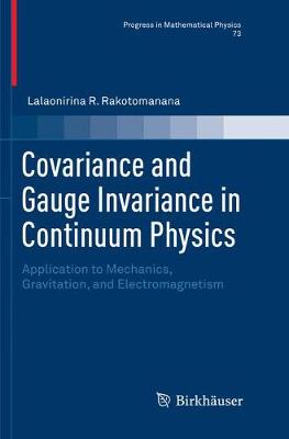 Covariance and Gauge Invariance in Continuum Physics: Application to Mechanics, Gravitation, and Electromagnetism Softcover Reprint of the Original 1st 2018 ed.