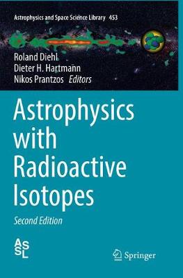 Astrophysics with Radioactive Isotopes Second Edition 2018