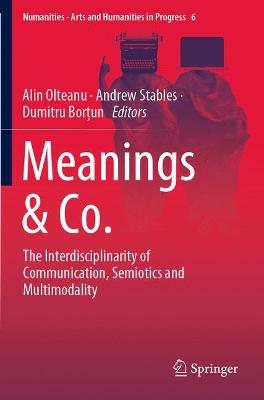 Meanings & Co.: The Interdisciplinarity of Communication, Semiotics and Multimodality Softcover reprint of the original 1st ed. 2019