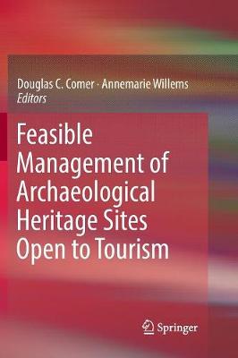 Feasible Management of Archaeological Heritage Sites Open to Tourism Softcover reprint of the original 1st ed. 2019