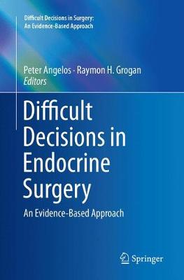 Difficult Decisions in Endocrine Surgery: An Evidence-Based Approach Softcover Reprint of the Original 1st 2018 ed.