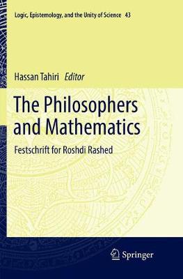 Philosophers and Mathematics: Festschrift for Roshdi Rashed Softcover reprint of the original 1st ed. 2018