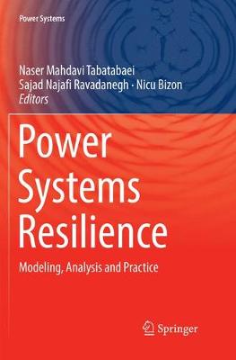 Power Systems Resilience: Modeling, Analysis and Practice Softcover Reprint of the Original 1st 2019 ed.
