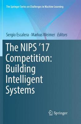 NIPS '17 Competition: Building Intelligent Systems Softcover Reprint of the Original 1st 2018 ed.