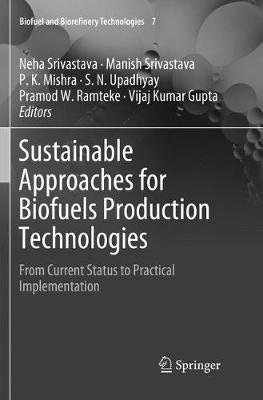 Sustainable Approaches for Biofuels Production Technologies: From Current Status to Practical Implementation Softcover Reprint of the Original 1st 2019 ed.
