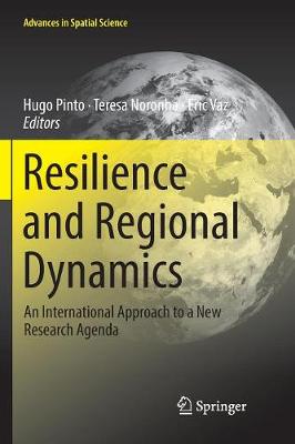 Resilience and Regional Dynamics: An International Approach to a New Research Agenda Softcover Reprint of the Original 1st 2018 ed.