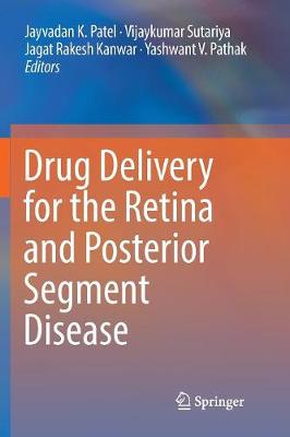 Drug Delivery for the Retina and Posterior Segment Disease Softcover Reprint of the Original 1st 2018 ed.