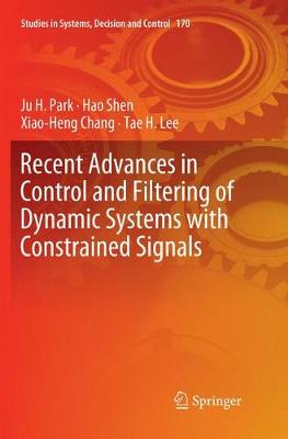 Recent Advances in Control and Filtering of Dynamic Systems with Constrained  Signals Softcover reprint of the original 1st ed. 2019