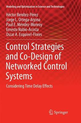 Control Strategies and Co-Design of Networked Control Systems: Considering Time Delay Effects Softcover Reprint of the Original 1st 2019 ed.