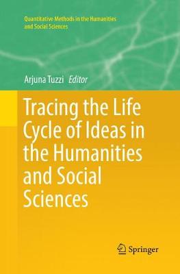 Tracing the Life Cycle of Ideas in the Humanities and Social Sciences Softcover Reprint of the Original 1st 2018 ed.