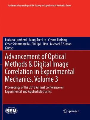 Advancement of Optical Methods & Digital Image Correlation in Experimental  Mechanics, Volume 3: Proceedings of the 2018 Annual Conference on Experimental and Applied  Mechanics Softcover Reprint of the Original 1st 2019 ed.