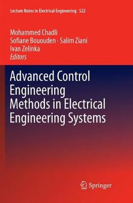 Advanced Control Engineering Methods in Electrical Engineering Systems Softcover Reprint of the Original 1st 2019 ed.
