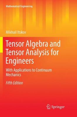 Tensor Algebra and Tensor Analysis for Engineers: With Applications to Continuum Mechanics Fifth Edition 2019