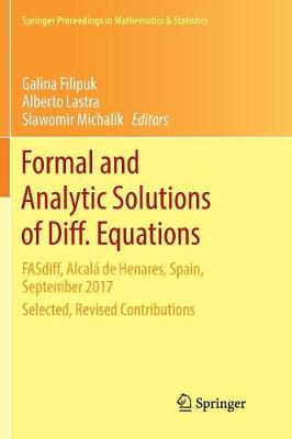 Formal and Analytic Solutions of Diff. Equations: FASdiff, Alcalá de Henares, Spain, September 2017, Selected, Revised  Contributions Softcover Reprint of the Original 1st 2018 ed.