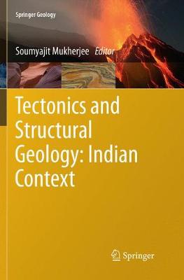 Tectonics and Structural Geology: Indian Context Softcover Reprint of the Original 1st 2019 ed.