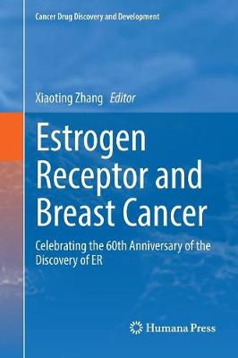 Estrogen Receptor and Breast Cancer: Celebrating the 60th Anniversary of the Discovery of ER Softcover Reprint of the Original 1st 2019 ed.