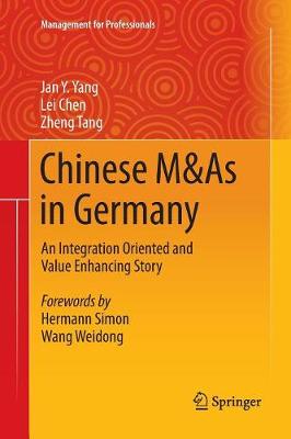 Chinese M&As in Germany: An Integration Oriented and Value Enhancing Story Softcover Reprint of the Original 1st 2019 ed.