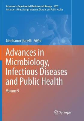 Advances in Microbiology, Infectious Diseases and Public Health: Volume 9 Softcover Reprint of the Original 1st 2018 ed.