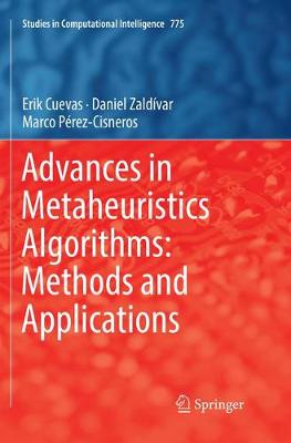 Advances in Metaheuristics Algorithms: Methods and Applications Softcover Reprint of the Original 1st 2018 ed.
