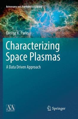 Characterizing Space Plasmas: A Data Driven Approach Softcover reprint of the original 1st ed. 2018