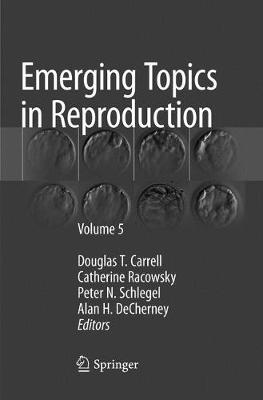 Emerging Topics in Reproduction: Volume 5 Softcover Reprint of the Original 1st 2018 ed.