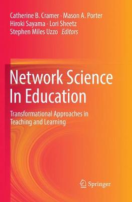 Network Science In Education: Transformational Approaches in Teaching and Learning Softcover Reprint of the Original 1st 2018 ed.