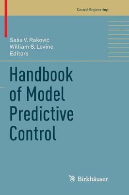 Handbook of Model Predictive Control Softcover Reprint of the Original 1st 2019 ed.
